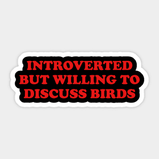 introverted but willing to discuss birds shirt, bird funny y2k Sticker